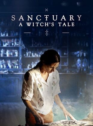 Sanctuary: A Witch's Tale Saison 1 en streaming